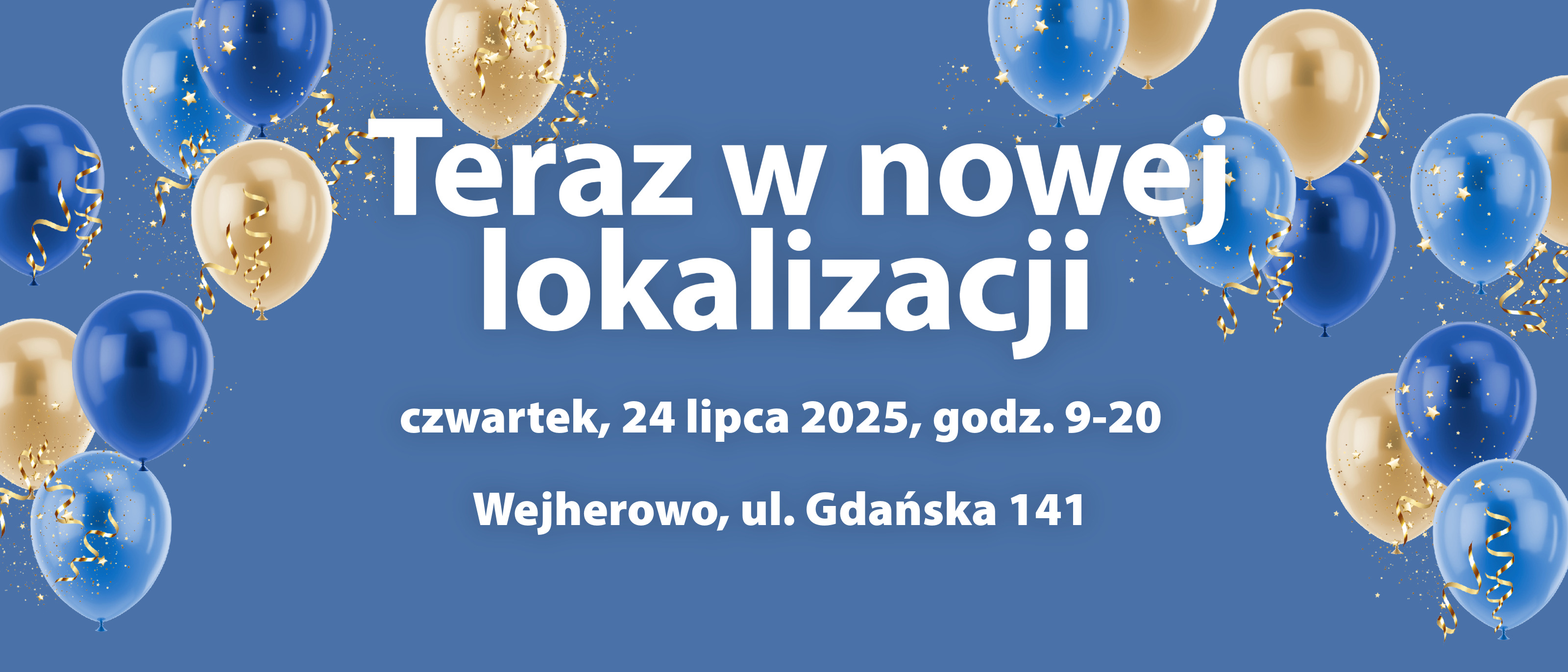 Teraz w nowej lokalizacji Teraz w nowej lokalizacji