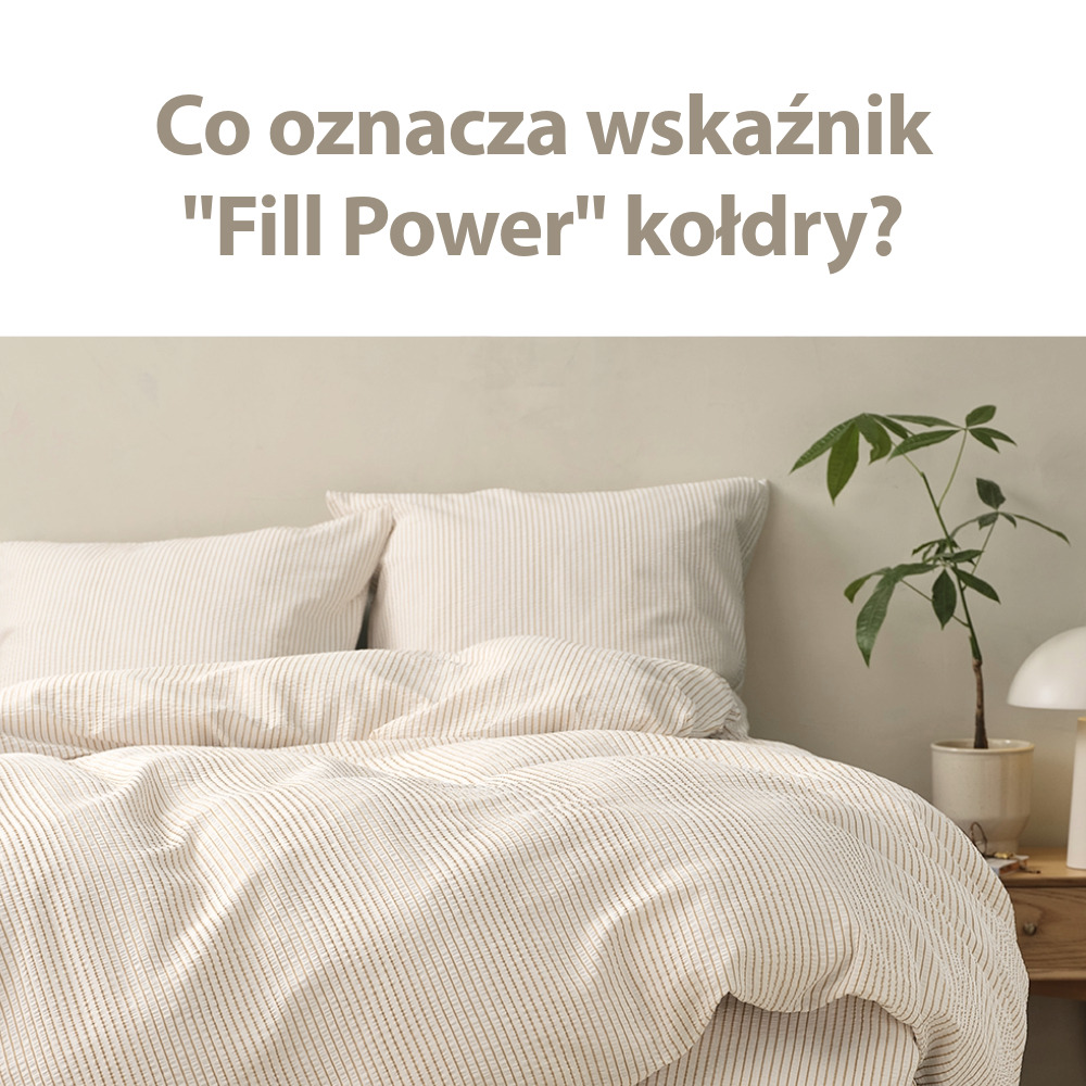 Co oznacza wskaźnik "Fill Power" kołdry?