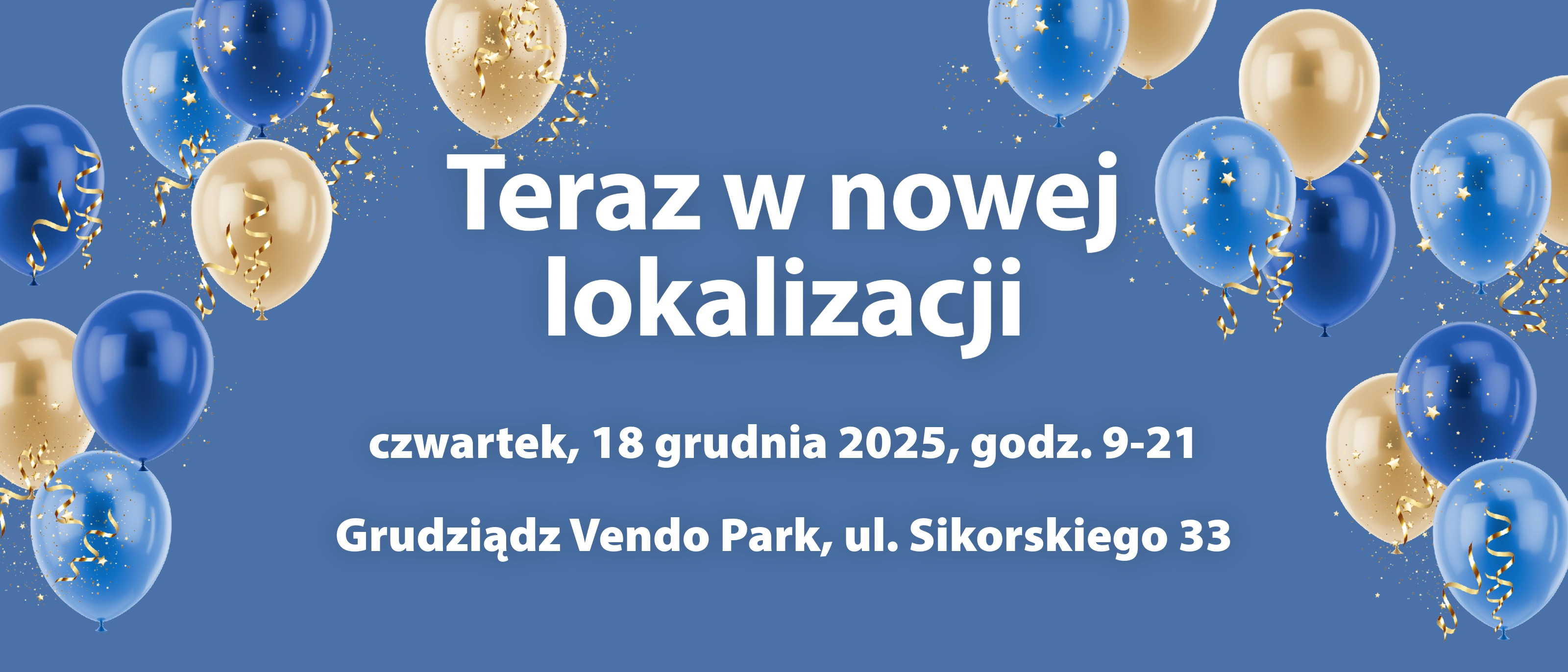 Teraz w nowej lokalizacji Teraz w nowej lokalizacji