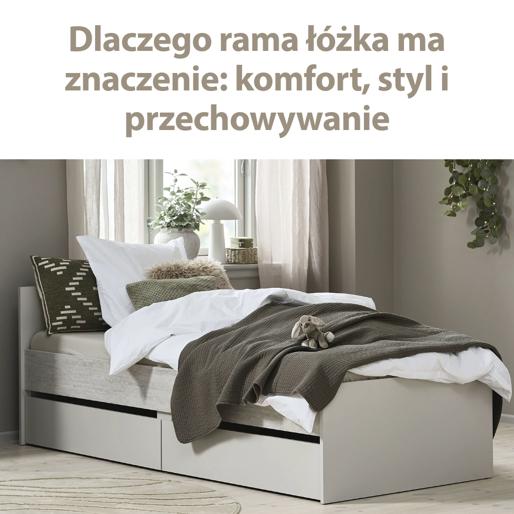 Dlaczego rama łóżka ma znaczenie: komfort, styl i przechowywanie