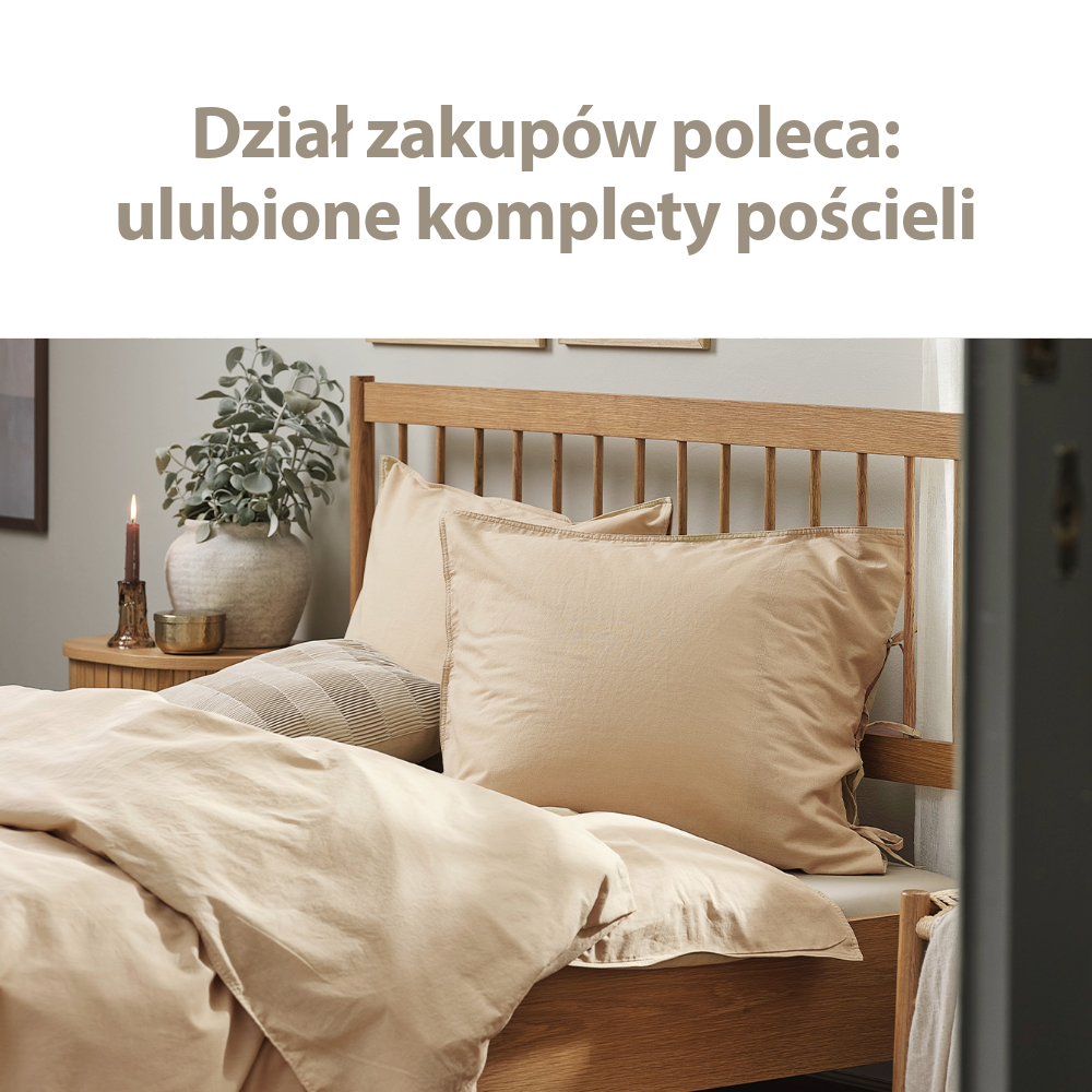Dział zakupów poleca: ulubione komplety pościeli
