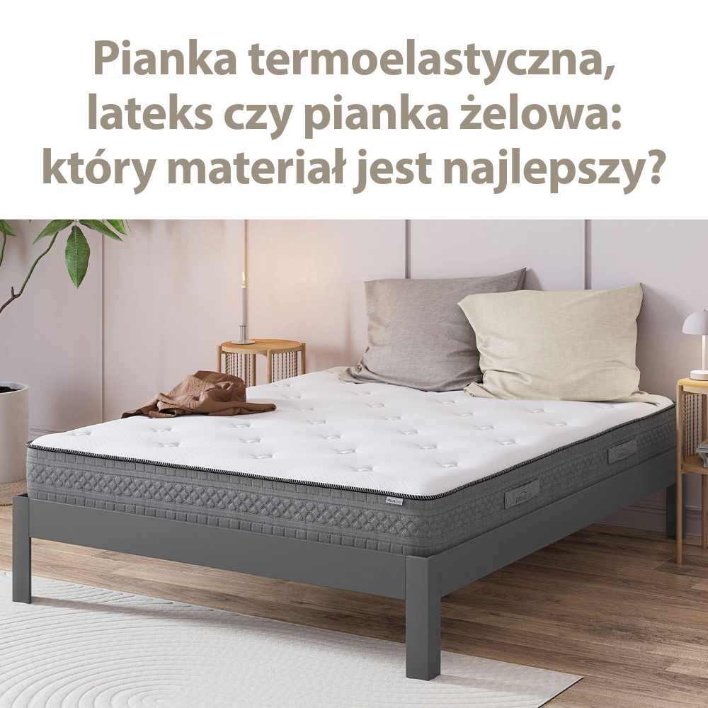 Pianka termoelastyczna, lateks czy pianka żelowa: który materiał jest najlepszy?